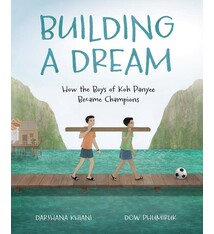 Eerdmans Books for Young Readers Building a Dream: How the Boys of Koh Panyee Became Champions
