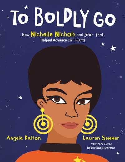 HarperCollins To Boldly Go: How Nichelle Nichols and Star Trek Helped Advance Civil Rights