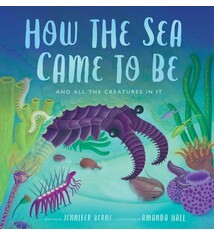 Eerdmans Books for Young Readers How the Sea Came to Be: And All the Creatures In It
