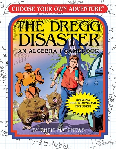 The Dregg Disaster: An Algebra I Gamebook (Choose Your Own Adventure - Workbook)
