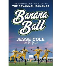 Dutton Banana Ball: The Unbelievably True Story of the Savannah Bananas