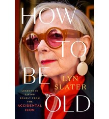 Plume How to Be Old: Lessons in Living Boldly from the Accidental Icon