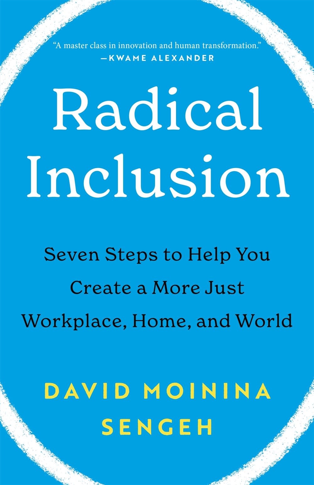 Radical Inclusion: Seven Steps to Help You Create a More Just Workplace, Home, & World