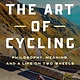 The Art of Cycling: Philosophy, Meaning, and a Life of Two Wheels