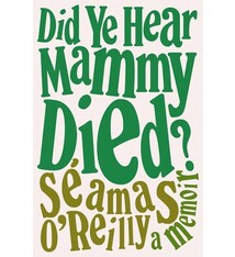 Back Bay Books Did Ye Hear Mammy Died?: A Memoir