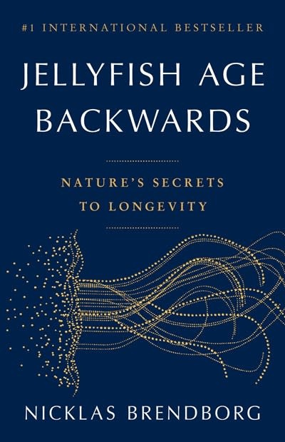 Back Bay Books Jellyfish Age Backwards: Nature's Secrets to Longevity