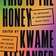 Little, Brown and Company This Is the Honey: An Anthology of Contemporary Black Poets