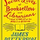Little, Brown and Company The Secret Lives of Booksellers and Librarians: Their stories are better than the bestsellers