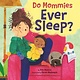 Little, Brown Books for Young Readers Do Mommies Ever Sleep?