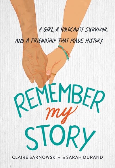 Little, Brown Books for Young Readers Remember My Story: A Girl, a Holocaust Survivor, and a Friendship That Made History