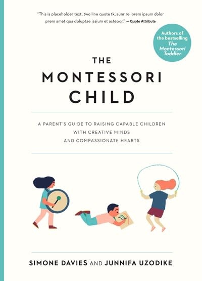 Workman Publishing Company The Montessori Child: A Parent's Guide to Raising Capable Children with Creative Minds and Compassionate Hearts