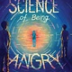 Algonquin Young Readers The Science of Being Angry