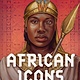 Algonquin Young Readers African Icons: Ten People Who Shaped History