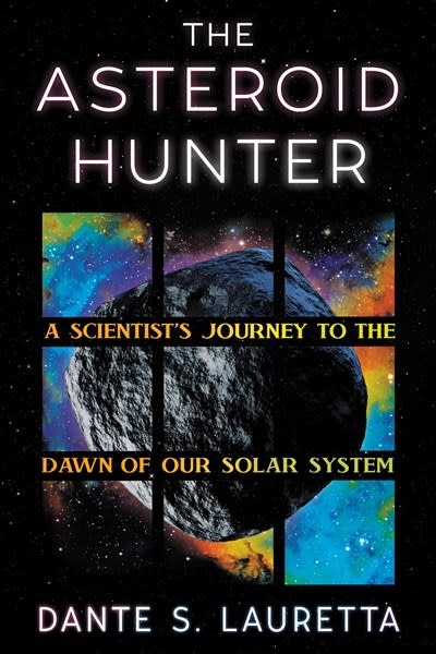 Grand Central Publishing The Asteroid Hunter: A Scientist’s Journey to the Dawn of our Solar System