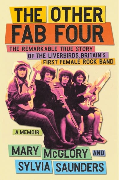 Grand Central Publishing The Other Fab Four: The Remarkable True Story of the Liverbirds, Britain’s First Female Rock Band