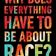 Bold Type Books Why Does Everything Have to Be About Race?: 25 Arguments That Won't Go Away