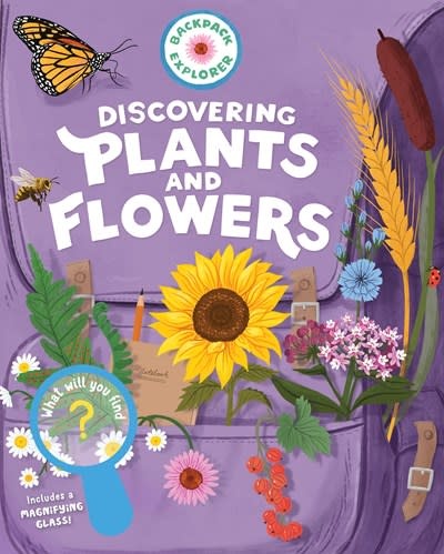 Storey Publishing, LLC Backpack Explorer: Discovering Plants and Flowers: What Will You Find?