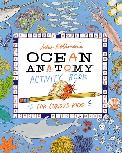 Storey Publishing, LLC Julia Rothman's Ocean Anatomy Activity Book: Match-Ups, Word Puzzles, Quizzes, Mazes, Projects, Secret Codes + Lots More