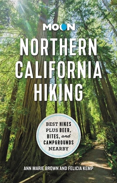 Moon Travel Moon Northern California Hiking: Best Hikes Plus Beer, Bites, and Campgrounds Nearby