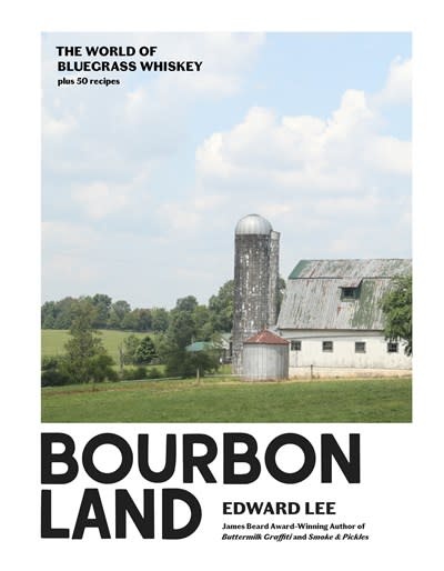 Artisan Bourbon Land: The World of Bluegrass Whiskey plus 50 recipes