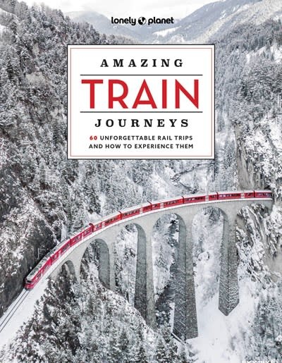 Lonely Planet Amazing Train Journeys 2