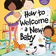 Knopf Books for Young Readers How to Welcome a New Baby