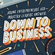Random House Books for Young Readers Down to Business: 51 Industry Leaders Share Practical Advice on How to Become a Young Entrepreneur