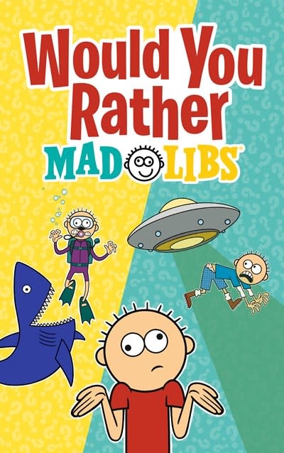 Mad Libs Would You Rather Mad Libs: A New Mad Libs Choose-Your-Fate Game