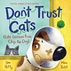 Doubleday Books for Young Readers Don't Trust Cats: Life Lessons from Chip the Dog