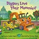 Random House Books for Young Readers Diggers Love Their Mommies!