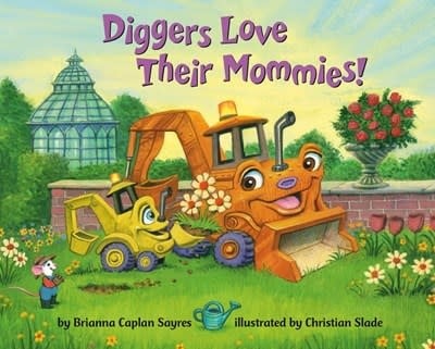 Random House Books for Young Readers Diggers Love Their Mommies!