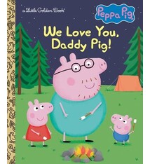 Golden Books We Love You, Daddy Pig! (Peppa Pig)