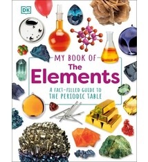 DK Children My Book of the Elements: A Fact-Filled Guide to the Periodic Table