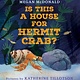 Neal Porter Books Is This a House for Hermit Crab?