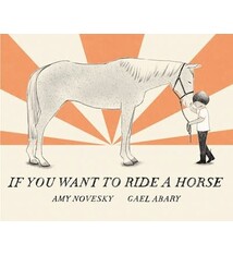 Neal Porter Books If You Want to Ride a Horse