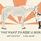 Neal Porter Books If You Want to Ride a Horse