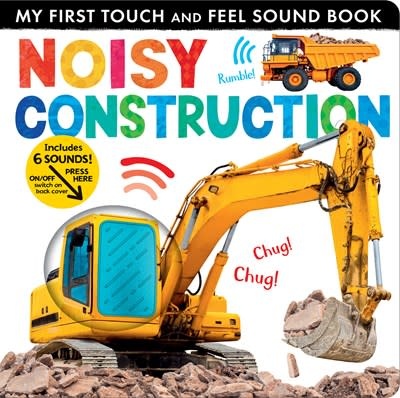 Tiger Tales Noisy Construction: My First Touch and Feel Sound Book