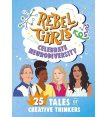 Rebel Girls Celebrate Neurodiversity: 25 Tales of Creative Thinkers