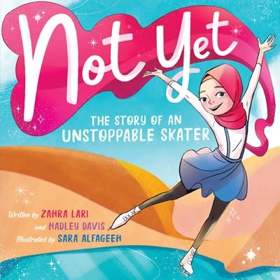 Orchard Books Not Yet: The Story of an Unstoppable Skater [Lari, Zahra]