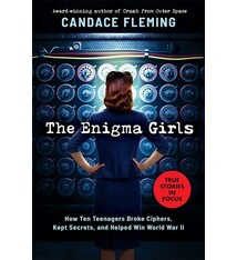 Scholastic Focus The Enigma Girls: How Ten Teenagers Broke Ciphers, Kept Secrets, and Helped Win World War II (Scholastic Focus)