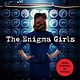 Scholastic Focus The Enigma Girls: How Ten Teenagers Broke Ciphers, Kept Secrets, and Helped Win World War II (Scholastic Focus)