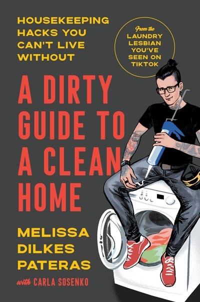The Dial Press A Dirty Guide to a Clean Home: Housekeeping Hacks You Can't Live Without