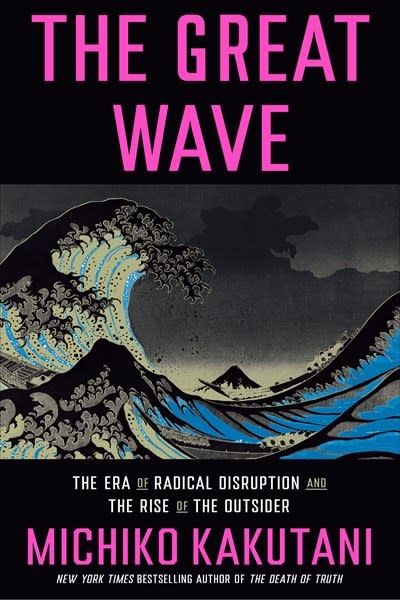 Crown The Great Wave: The Era of Radical Disruption and the Rise of the Outsider