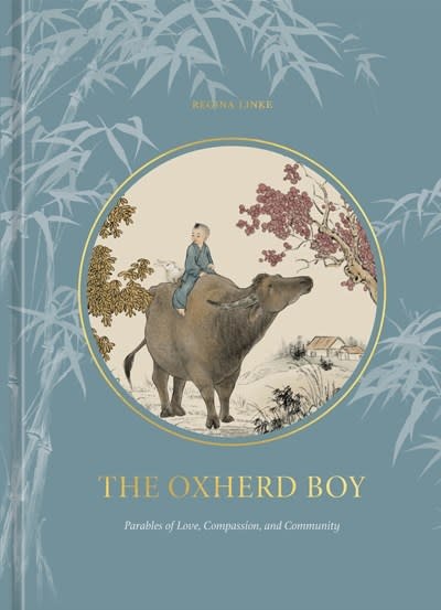 Clarkson Potter The Oxherd Boy: Parables of Love, Compassion, and Community