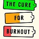 The Dial Press The Cure for Burnout: How to Build Better Habits, Find Balance, and Reclaim Your Life