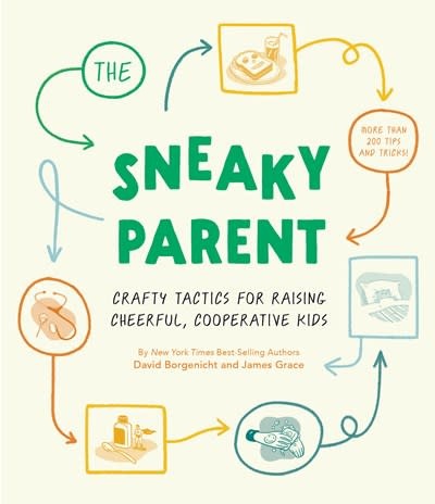 Quirk Books The Sneaky Parent: Crafty Tactics for Raising Cheerful, Cooperative Kids