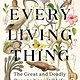 Random House Every Living Thing: The Great and Deadly Race to Know All Life