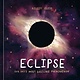 Ten Speed Press Eclipse: Our Sky's Most Dazzling Phenomenon