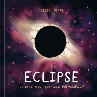 Ten Speed Press Eclipse: Our Sky's Most Dazzling Phenomenon