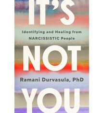 It's Not You: Identifying and Healing from Narcissistic People